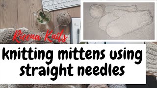 Knitting SIMPLE MITTENS using STRAIGHT NEEDLES [upl. by Telrahc]