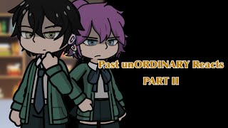 Past unORDINARY Reacts Part II [upl. by Aicilec]