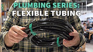 Plumbing Series Flexible Tubing [upl. by Enylhsa]