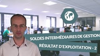 Les soldes intermédiaires de gestion les résultats dexploitation part II  BTS Ci [upl. by Melbourne]