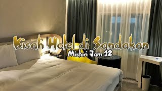 Misteri Jam 12  6 July 2019  Kisah Hotel Di Sandakan [upl. by Rivi]