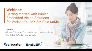 Webinar Getting started with Basler Embedded Vision Solutions for Variscite s i MX 8M Plus SoMs [upl. by Nyleuqcaj]