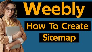 How To Create Sitemap In Weebly Website [upl. by Hseyaj]