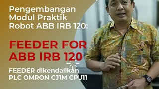 Solusi Cerdas untuk Industri Pengembangan Feeder dengan PLC OMRON CJ1M untuk Robot ABB IRB 120 [upl. by Hrutkay561]