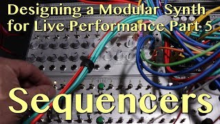 Designing a Modular Synth System for Live Performance Part 5  Sequencers [upl. by Ehrsam724]