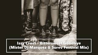 Issy Cross  Bittersweet Goodbye Mister Dj Marquez amp Surev Festival Mix Short Version [upl. by Yrol84]