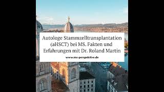 257 Autologe Stammzelltransplantation aHSCT bei MS Fakten und Erfahrungen mit Dr Roland Martin [upl. by Levitus]