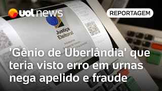 Gênio de Uberlândia que teria visto erro em urnas nega apelido e fraude [upl. by Elisha218]