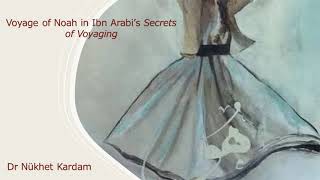 quotNoah’s voyage in Ibn Arabi’s The Secrets of Voyagingquot Nükhet Kardam [upl. by Eatnod]