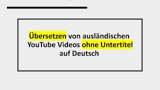 Tutorial Anderssprachige YouTube Videos nach Deutsch übersetzen [upl. by Dressel309]