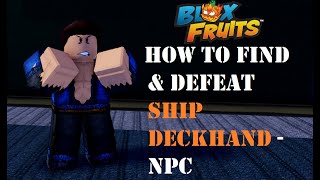 Where is the Ship Deckhand NPCs on Cursed Ship amp How to defeat him bloxfruits roblox robloxtrend [upl. by Cai]