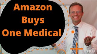 Amazon Buys One Medical Its In the News Everywhere [upl. by Ariahaj]