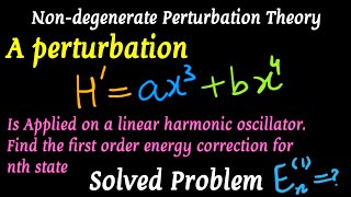 A Perturbation Hax3bx4 is applied on LHO find 1st order Energy correction for nth state [upl. by Publia]