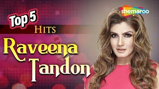 Top 5 Hits  Raveena Tandon  Best Of Raveena Tandon [upl. by Suissac]