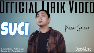 Pudar Gazza  Suci  Official Lirik Video [upl. by Ferwerda531]