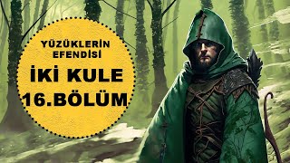 YÜZÜKLERİN EFENDİSİİKİ KULE 16BÖLÜM BATIDAKİ PENCERE LotrOrta Dünya [upl. by Diane]