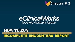 eCW 2  How to Run Incomplete amp Missing Encounters Report  eclinicalworks Medical Billing eCW [upl. by Ned804]