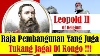 Leopold II of Belgium  Raja Pembangunan Di Belgia Dan Tukang Jagal Di Kongo [upl. by Hada]