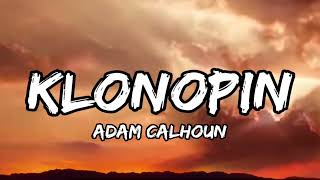 Adam Calhoun  quotKlonopinquot LYRICS [upl. by Nahsez26]