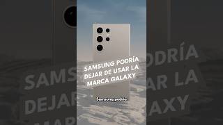 Samsung podría dejar de usar la marca Galaxy [upl. by Drarej]