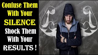 Confuse Them With Your Silence  The Power of Silence  Best Motivational Video [upl. by Aniraz]