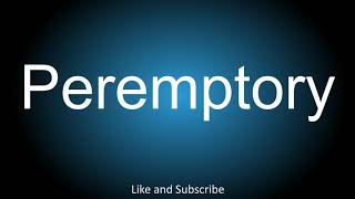 How to correctly pronounce  Peremptory [upl. by Aidyn]