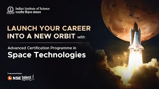 Indian Institute of Science  Advanced Certification Programme in Space Technologies  Program Intro [upl. by Iadahs]