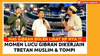 Kocaknya GIBRAN Dikerjain TRETAN MUSLIM amp TOMPI  Dibongkar Isi Ponsel nya  Ada BTS Ternyata [upl. by Suiremed406]