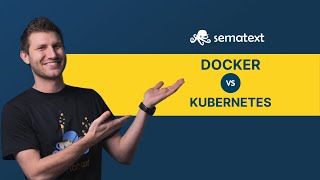 Kubernetes vs Docker vs Docker Swarm Differences  Pros amp Cons Explained  Sematext [upl. by Anaek106]