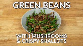 PERFECT SIDE Green Beans amp Mushrooms with Crispy Shallots Recipe [upl. by Doug845]