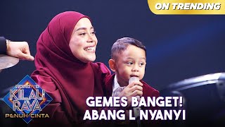 GEMES BANGET Abang L Hafal Lagu Lesti Kejora  ROAD TO KILAU RAYA [upl. by Eldnar]