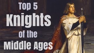 Top 5 Greatest Knights in Medieval History [upl. by Khalid144]