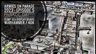 ARMIES ON PARADE 2023  episode 5 PARADE DAY FINALE sump Sea display board warhammer  40k [upl. by Ardeth312]