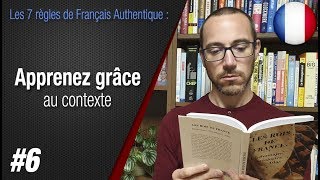 Règle 6 quotApprenez grâce au contextequot  Apprendre le français avec Français Authentique [upl. by Eidroj877]