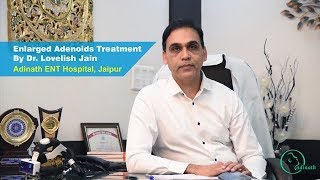 Adenoids Treatment by Dr Lovelish Jain Best Adenoids Specialist Doctor in Jaipur [upl. by Addiel804]