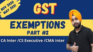 Class 24  Exemptions  Part 2  GST  CAInter  Nov 2020  May 2021  CS Executive [upl. by Arlette]