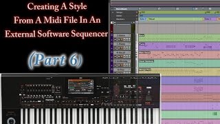 Part 6 Creating Style From Midi In An External Sequencer [upl. by Siger]