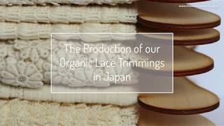 Behind the Scenes of the Production of our Organic Lace Trimmings in Japan [upl. by Nil]