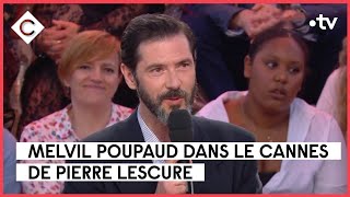 Melvil Poupaud une fille à son père  Le Cannes de Pierre Lescure  C à Vous  23052023 [upl. by Uy]