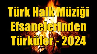 Türk Halk Müziği Efsanelerinden Türküler HD2024 KESİNTİSİZ  HD türkü türküler [upl. by Rainwater]