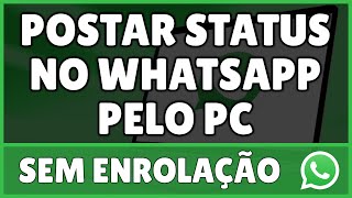 Como Postar Status no WhatsApp Pelo PC 2024 [upl. by Yeblehs]