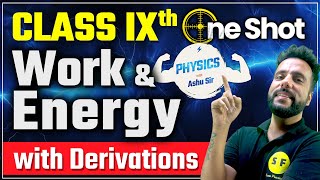 Work amp Energy One Shot with Derivation Physics  Class 9th Science NCERT with Ashu Sir [upl. by Denni399]