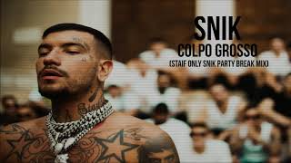 SNIK  Colpo Grosso STAiF Only Snik Party Break Mix [upl. by Doowle]