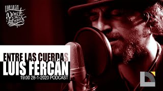 Luis Fercán  Entre Las Cuerdas PODCAST [upl. by Suirrad]