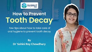 𝐃𝐫 𝐒𝐨𝐡𝐢𝐧𝐢 𝐑𝐨𝐲 𝐂𝐡𝐨𝐰𝐝𝐡𝐮𝐫𝐲  Tips about How to prevent tooth decay  Susrut Medilife  Salt Lake [upl. by Eatnoj451]