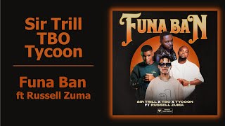 Sir Trill TBO amp Tycoon  Funa Ban ft Russell Zuma  Official Audio [upl. by Yssim]