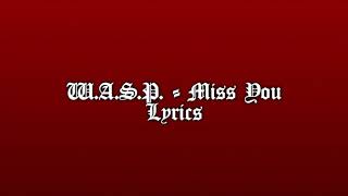 WASP  Miss You Lyrics [upl. by Rhodie]