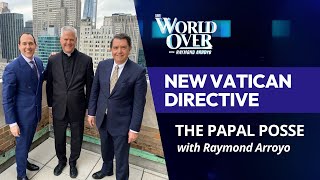 The World Over April 11 2024  NEW VATICAN DIRECTIVE The Papal Posse with Raymond Arroyo [upl. by Esyle]