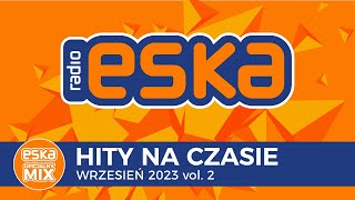 ESKA Hity na Czasie  Wrzesień 2023 vol 2 – oficjalny mix Radia ESKA [upl. by Acinoreb492]