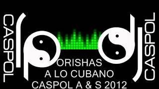 ORISHAS A LO CUBANO DJ CASPOL AGOSTO 2012 [upl. by Halford]